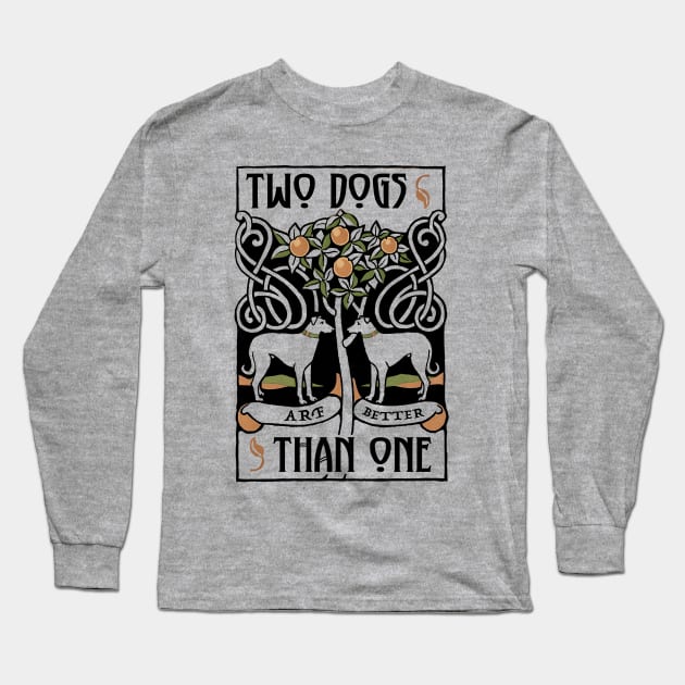 Two Dogs Arf Better Than One Long Sleeve T-Shirt by Pandora's Tees